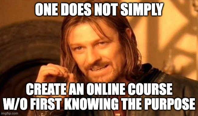 no online course without understanding purpose