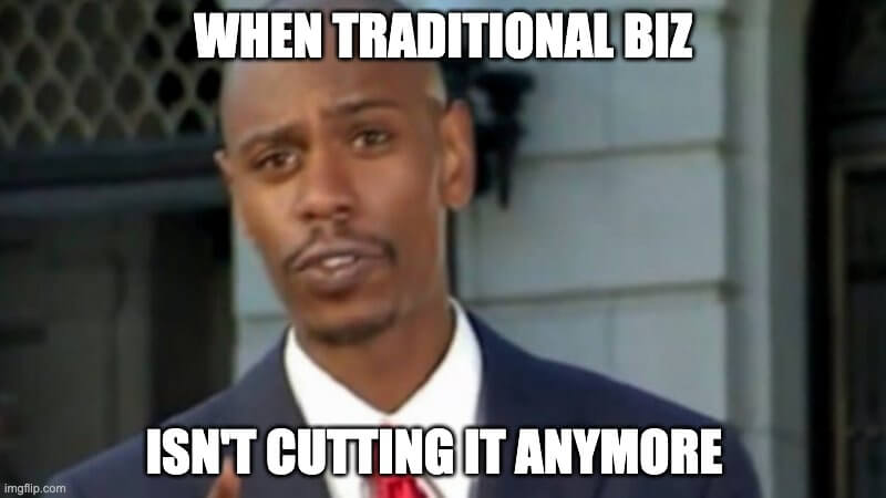 many traditional businesses are not cutting it